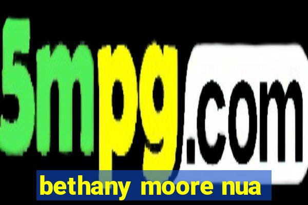 bethany moore nua